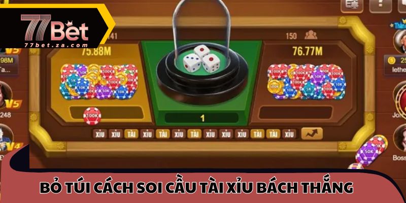 Tài Xỉu 77BET 3 Bỏ túi cách soi cầu tài xỉu bách thắng