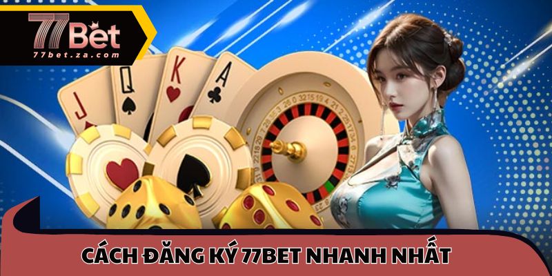 Đăng Ký 77BET 2 Cách đăng ký 77BET nhanh nhất để khởi đầu trải nghiệm