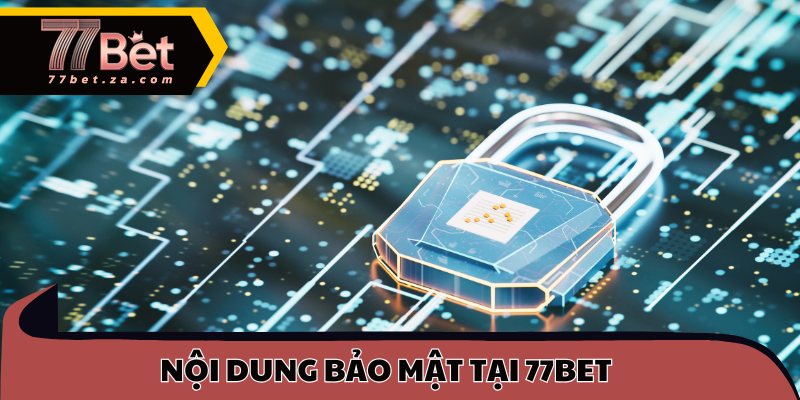 Chính sách bảo mật quan trọng tại 77BET