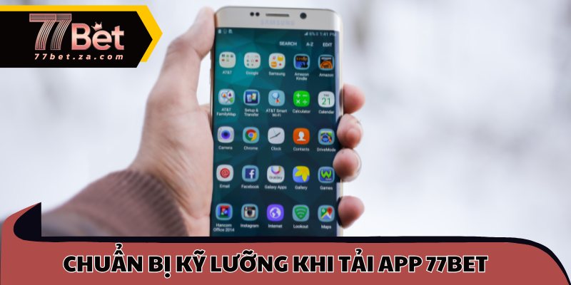 Tải App 77BET - Đột Phá Trải Nghiệm Cá Cược Trên Di Động 2 Chuẩn bị kỹ lưỡng khi tải app 77BET về di động