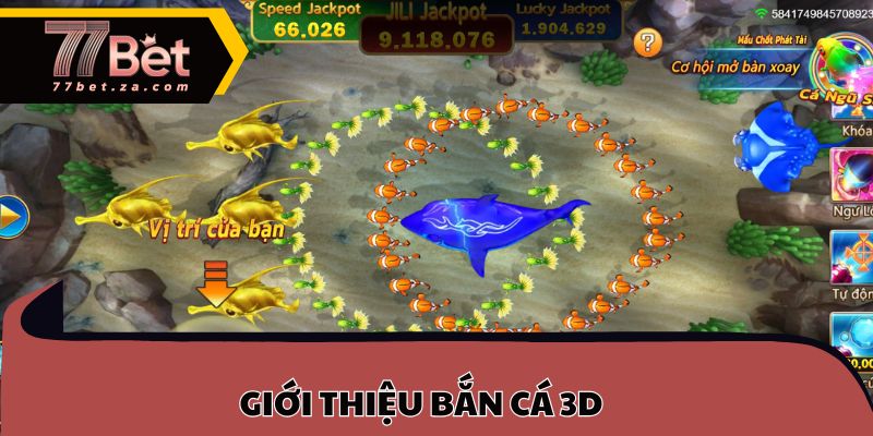 Bắn Cá 3D 77BET 1 Giới thiệu bắn cá 3D