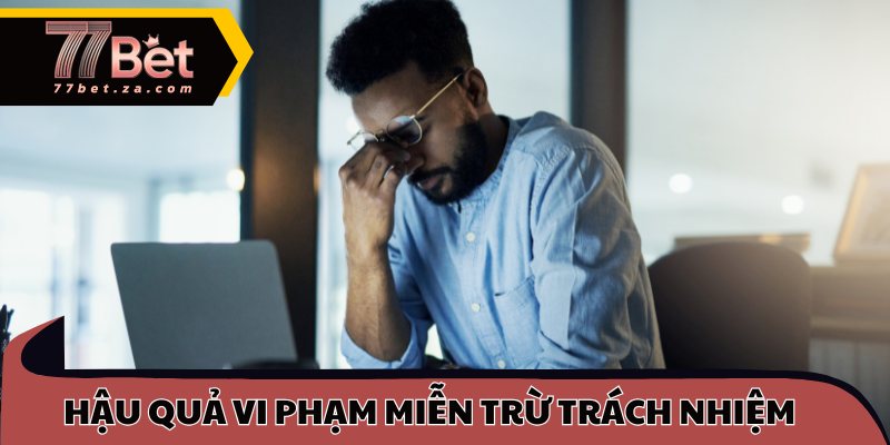 Hậu quả vi phạm miễn trừ trách nhiệm