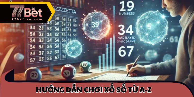 Xổ Số 77BET 2 Hướng dẫn chơi xổ số từ A-Z