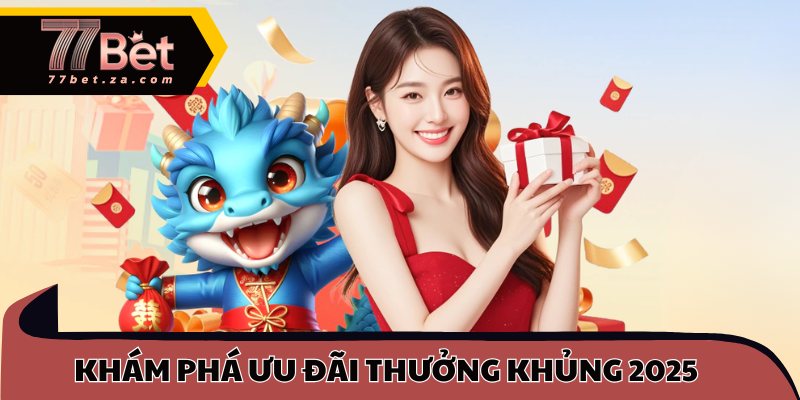 Khuyến Mãi 77BET - Tung Ưu Đãi Cá Cược Hot Nhất Năm 2025 2 Khám phá ưu đãi thưởng khủng nhất 2025