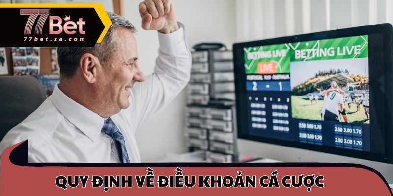 Điều Khoản Sử Dụng 77BET 2 Quy định cá cược cập nhật mới nhất tại 77BET