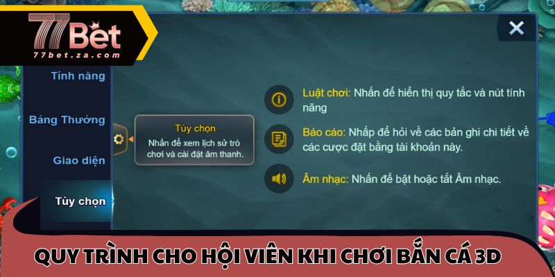 Bắn Cá 3D 77BET 3 Quy trình thao tác cho hội viên khi chơi bắn cá 3D