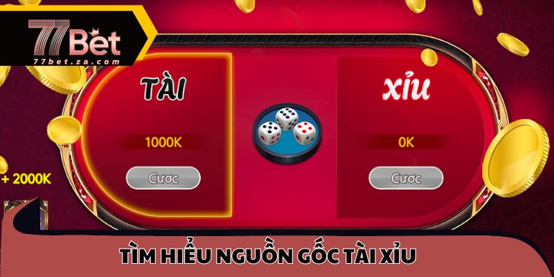 Tài Xỉu 77BET 1 Tìm hiểu nguồn gốc tài xỉu