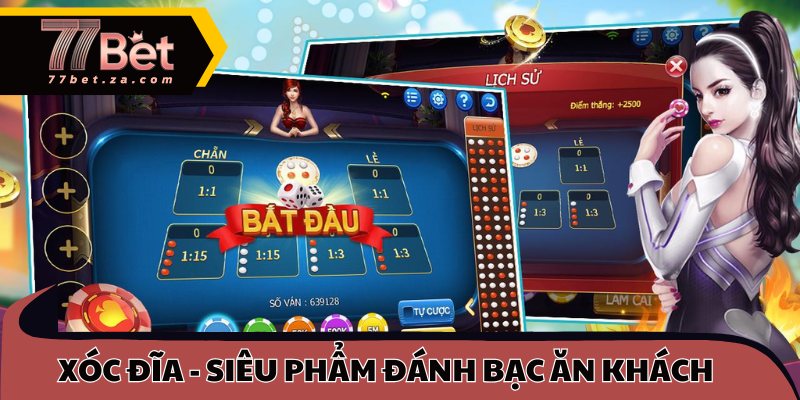 Xóc Đĩa 77BET 1 Xóc đĩa - Siêu phẩm đánh bạc ăn khách